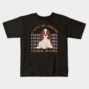 English Cocker Spaniel Life is better with my dogs Dogs I love all the dogs Kids T-Shirt